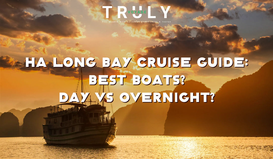 Truly Voyage blog post graphic titled "Ha Long Bay Cruise Guide: Best Boats? Day vs Overnight?" featuring a traditional cruise boat sailing through karst mountains during a golden sunset.