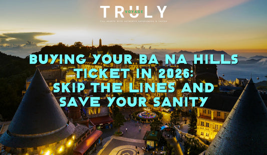 Truly Voyage blog post graphic titled "Buying Your Ba Na Hills Ticket in 2026: Skip the Lines and Save Your Sanity" showing an illuminated aerial view of the French Village at Sun World Ba Na Hills at sunset.