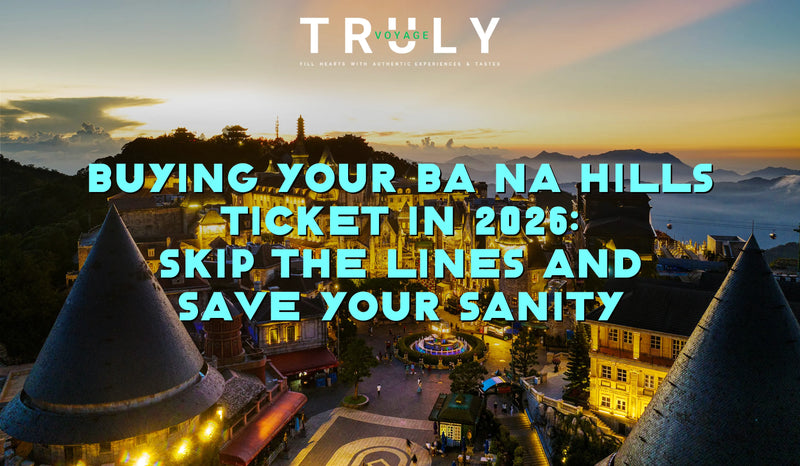 Truly Voyage blog post graphic titled "Buying Your Ba Na Hills Ticket in 2026: Skip the Lines and Save Your Sanity" showing an illuminated aerial view of the French Village at Sun World Ba Na Hills at sunset.