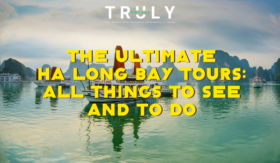 The Ultimate Ha Long Bay Tours: All Things to See and to Do
