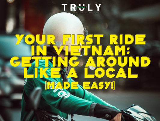 Your First Ride in Vietnam: Getting Around Like a Local (Made Easy!)