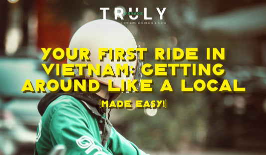 Your First Ride in Vietnam: Getting Around Like a Local (Made Easy!)