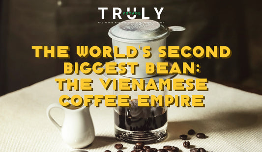 The World's Second-Biggest Bean: The Vietnamese Coffee Empire.