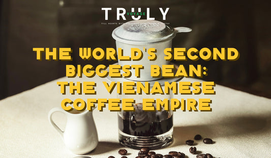 The World's Second-Biggest Bean: The Vietnamese Coffee Empire.